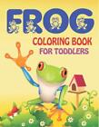 Frog Coloring Book for Toddlers: Delightful & Decorative Collection! Patterns of