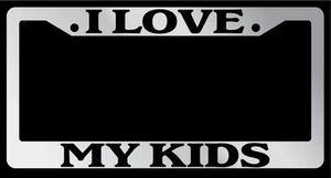 Chrome METAL License Plate Frame I LOVE MY KIDS Auto Accessory - Picture 1 of 1