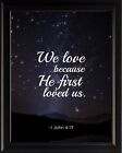 1 John 4:19 We Love affiche image imprimée ou art mural encadré