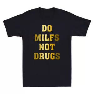 Camiseta para hombre Do Milfs Not Drugs divertida cita sarcástica estampado dorado genial - Imagen 1 de 8