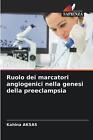Ruolo Dei Marcatori Angiogenici Nella Genesi Della Preeclampsia By Kahina Aksas