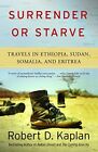 Surrender or Starve: Travels in Sud..., Kaplan, Robert 