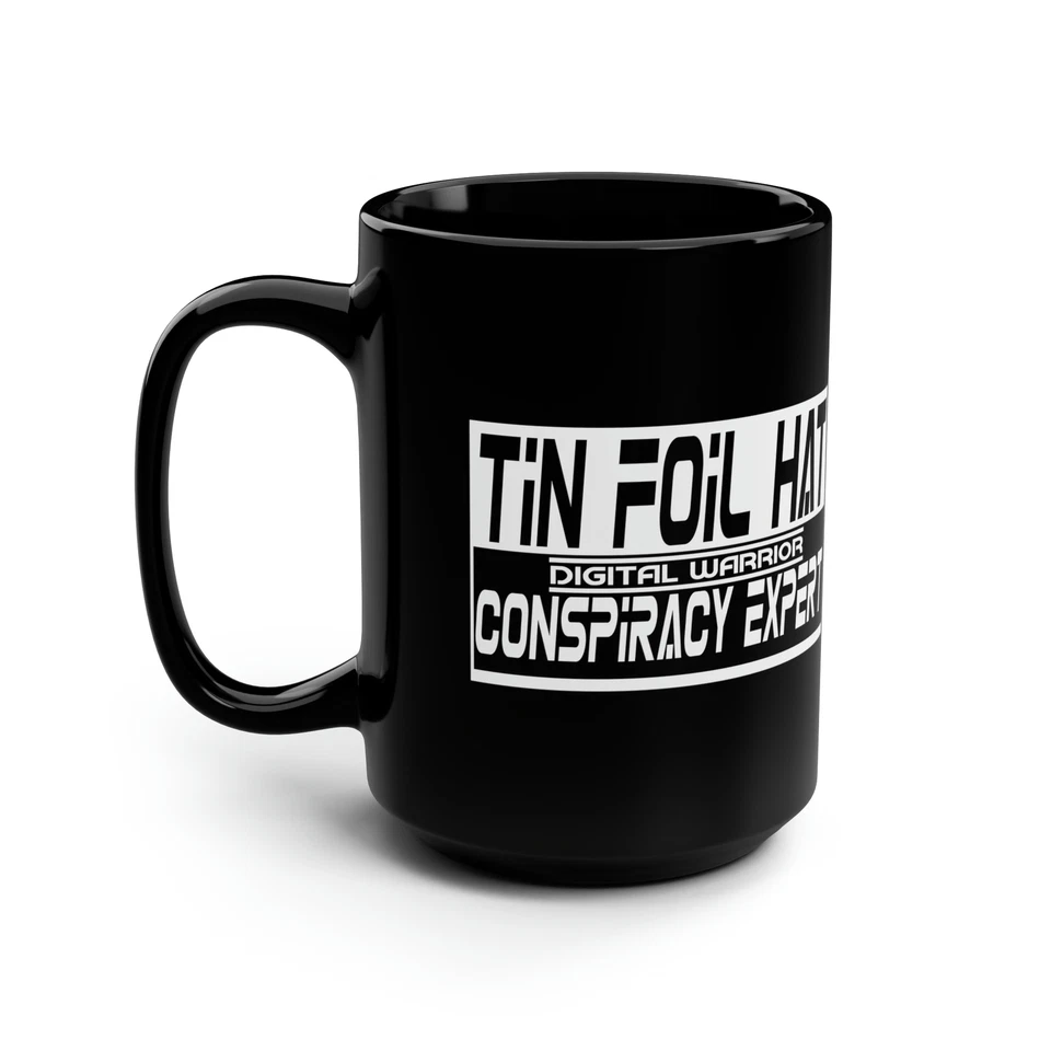 Tin Foil Hat Conspiracy Expert Digital Warrior Black Mug 15oz - Image 1 of 1