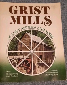 Vtg 1978 Grist Mills of Early America and Today by Elmer L. Smith Photos Recipes - Picture 1 of 11
