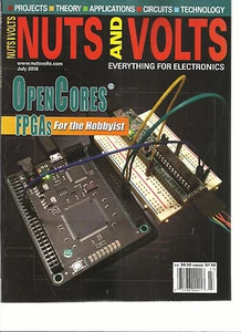 NUTS AND VOLTS, EVERYTHING FOR ELECTRONICS   JULY, 2016 ( OPEN CORES  PFGAs FOR  - Picture 1 of 1