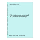 Württemberg Wie Es War Und Ist. Geschichten Und Sagen Brustgi Franz, Georg: