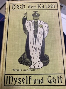 1900 Hoch der Kaiser Myself und Gott by A. McGregor Rose Illustrated Abbey Press - Picture 1 of 5