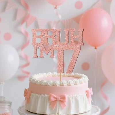 Декор для торта на день рождения Bruh I'm 17 розовое золото блестящий смешной поздравление с днем рождения... - Изображение 1 из 4