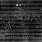 Incapacitants   Repo New Vinyl Lp