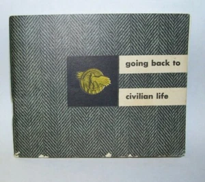 1945 WW II Book Going Back To Civilian Life Booklet War and Navy Departments - Picture 1 of 1