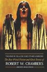 The King In Yellow And Other Horrors: The Best Weird Fiction & Ghost Stories ...