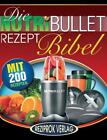 Biblia przepisu NutriBullet: 200 K?style and Healthy-Food Blast and Smoot