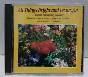 All Things Bright And Beautiful J. Richard Szeremany Longwood Gardens Organ CD - Picture 1 of 2