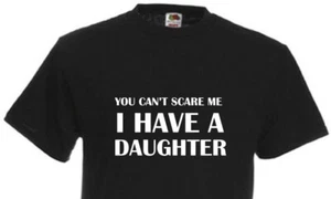 I HAVE A DAUGHTER..FUNNY SLOGAN MEN CREW NECK T-SHIRT GIFT PRESENT - Picture 1 of 1