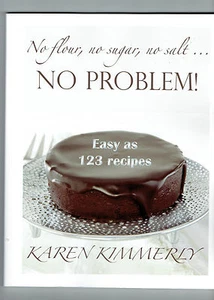 KAREN KIMMERLY tpb gluten-free recipes No Flour No Sugar No Salt No Problem - Foto 1 di 1