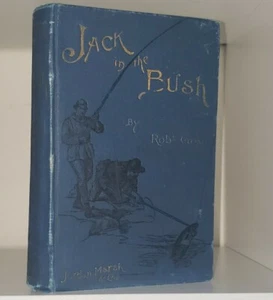 JACK IN THE BUSH OR A SUMMER ON A SALMON RIVER BY ROB ROBERT GRANT 1888 1st - Picture 1 of 5