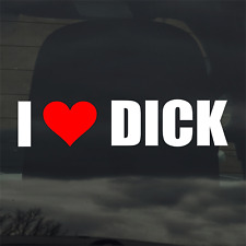 I Love Dick Custom Vinyl Sticker / Decal Funny Prank Humor