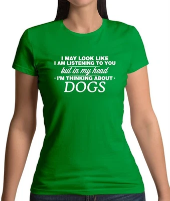 DRESSDOWN In My Head I'm Dogs - Womens T-Shirt - Dog Puppy Vet Pet Owner Animal