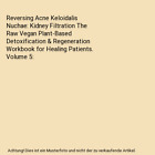 Reversing Acne Keloidalis Nuchae: Kidney Filtration The Raw Vegan Plant-Based De