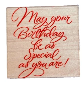 May your Birthday Be as Special as You Are Greeting Sentiment Wood Rubber Stamp - Picture 1 of 4