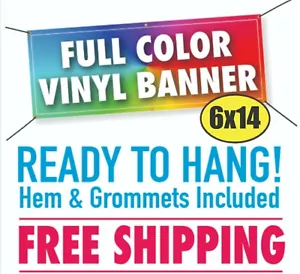6' x 14' Custom Vinyl Banner 13oz Full Color - FREE SHIPPING - Picture 1 of 1