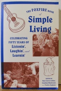 Foxfire: The Foxfire Book of Simple Living: Celebrating Fifty Years of ... - Picture 1 of 2