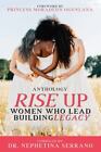 Rise Up: Women Who Lead Building Legacy by Serrano, Dr. Nephetina