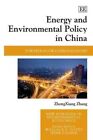 Energy and Environmental Policy in China : Towards a Low-carbon Economy, Hard...