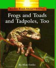 Frogs and Toads and Tadpoles, Too! (Rookie Read-About Science) - Very Good