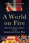 A World On Fire: Britain's Crucial Role In The American By Amanda Foreman *Mint*
