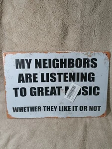 8" x 12" My Neighbors Are Listening To Great Music Funny Metal Plaque Sign - Picture 1 of 5