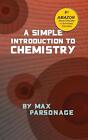 A Simple Introduction to Chemistry by Max Parsonage (English) Paperback Book