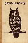 Let's Explore Diabetes with Owls by David Sedaris Hardcover Book 2013