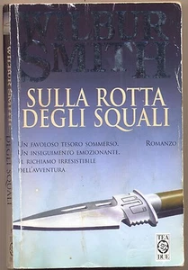 WILBUR SMITH - SULLA ROTTA DEGLI SQUALI - TEA - Foto 1 di 1