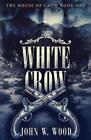 John W Wood White Crow (Taschenbuch) House of Crow