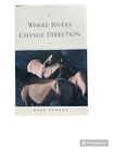 WHERE RIVERS CHANGE DIRECTION by Mark Spragg - Hardcover Signed