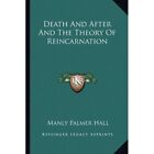 Death and After and the Theory of Reincarnation - Paperback NEW Hall, Manly Pal