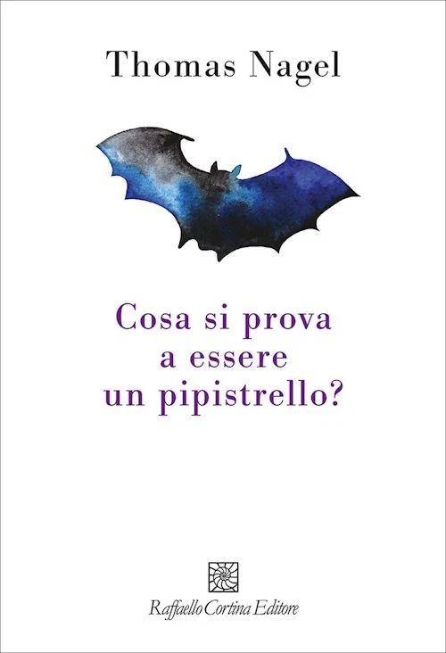 RAFFAELLO CORTINA EDITORE COSA SI PROVA A ESSERE UN PIPISTRELLO? - NAGEL THOMAS - RAFFAELLO CORTINA