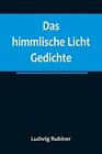 Das himmlische Licht: Gedichte by Ludwig Rubiner Paperback Book