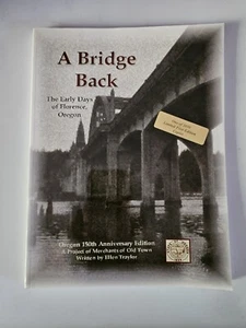A Bridge Back - the Early Days of Florence, Oregon by Ellen G. Traylor (2009,... - Picture 1 of 4