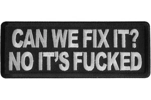 CAN WE FIX IT ? NO IT'S F**KED EMBROIDERED IRON ON PATCH**FREE SHIPPING** - Picture 1 of 1