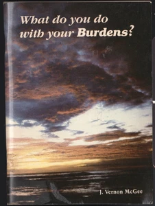 What Do You Do With Your Burdens by J Vernon McGee - Picture 1 of 3