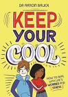Keep Your Cool: How to Deal with Life's Worries and Stress - 9781445171043