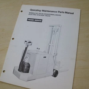 Prime Mover SC-20 30 STACKER Forklift Owner Operation Maintenance Parts Manual - Picture 1 of 5