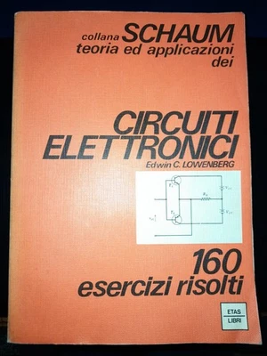 Teoria ed applicazioni dei Circuiti Elettronici Coll. SCHAUM aut. E.C. LOWENBERG - Immagine 1 di 4