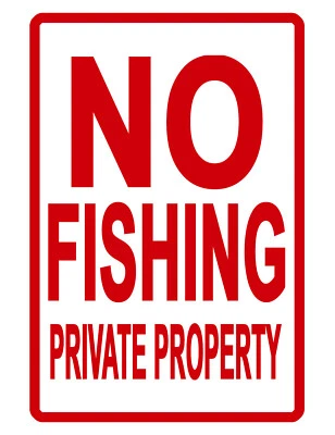 SUBLIME ILLUSIONS NO FISHING SIGN DURABLE NO RUST ALUMINUM WEATHERPROOF SIGN BRIGHT COLOR PRIVATE