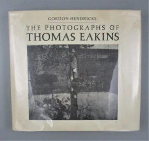 THE PHOTOGRAPHS OF THOMAS EAKINS by Gordon Hendricks - 1972 [Signed] art painter - Picture 1 of 12