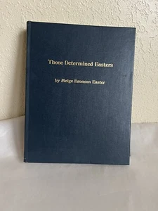 Those Determined Easters - Meige Bronson Easter Ancestry Genealogy History - Picture 1 of 13