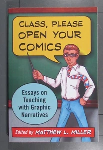 Class, Please Open Your Comics : Essays on Teaching with Graphic Narratives by … - Picture 1 of 2