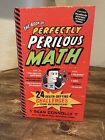 The Book of Perfectly Perilous Math : 24 Death-Defying Challenges by S. Connolly
